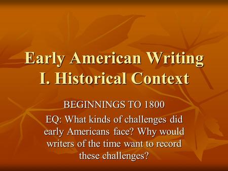 Early American Writing I. Historical Context