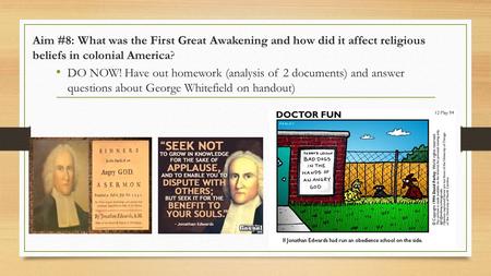 Aim #8: What was the First Great Awakening and how did it affect religious beliefs in colonial America? DO NOW! Have out homework (analysis of 2 documents)