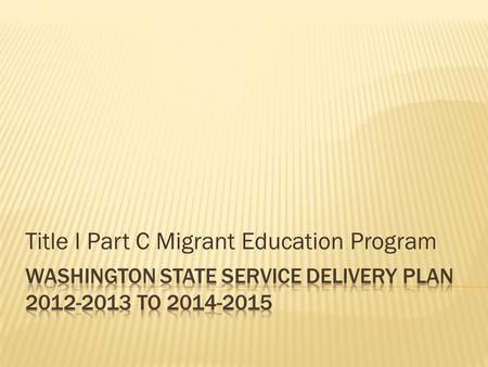 Title I Part C Migrant Education Program.  By end of school year 2015, 60% of migrant students are meeting standard in Reading.