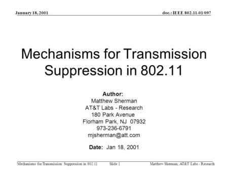 Doc.: IEEE 802.11-01/097 Mechanisms for Transmission Suppression in 802.11 January 18, 2001 Matthew Sherman, AT&T Labs - ResearchSlide 1 Mechanisms for.
