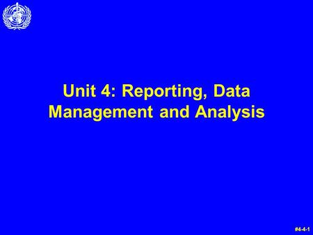 Unit 4: Reporting, Data Management and Analysis #4-4-1.