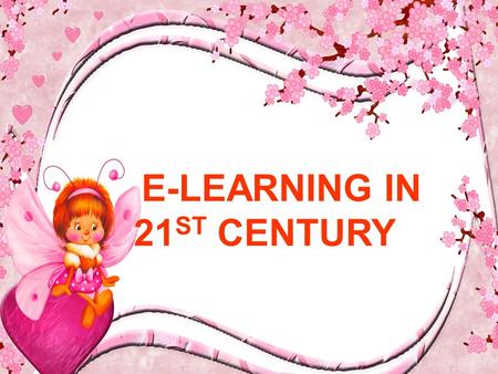 E-LEARNING IN 21 ST CENTURY. WHAT? E-learning is a new education concept by using the Internet technology. E-learning is essentially the computer and.