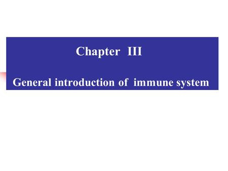 Chapter III General introduction of immune system.