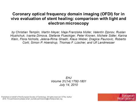 Coronary optical frequency domain imaging (OFDI) for in vivo evaluation of stent healing: comparison with light and electron microscopy by Christian Templin,