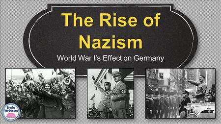 World War I’s Effect on Germany. Teacher Info – The Rise of Nazism Questions Print off the Rise of Nazism handout for each student. They should complete.