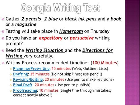  Gather 2 pencils, 2 blue or black ink pens and a book or a magazine  Testing will take place in Homeroom on Thursday  Do you have an expository or.
