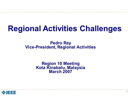 CE v5.5 1 Pedro Ray Vice-President, Regional Activities Region 10 Meeting Kota Kinabalu, Malaysia March 2007 Regional Activities Challenges.