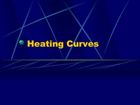 Heating Curves. Energy and Phase Change When adding heat to a solid, energy added increases the temperature and entropy until the melting point is reached.
