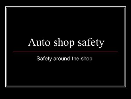 Auto shop safety Safety around the shop. Safety Which characteristic is essential for the professional auto technician? Responsible attitude Knowledge.