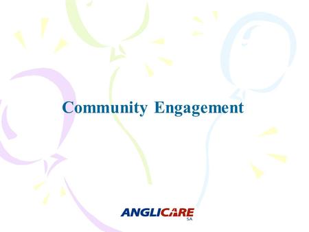 Community Engagement. What is Community Engagement?  Community engagement refers to the process by which community benefit organisations and individuals.