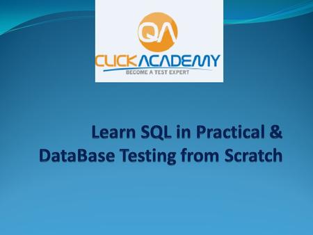 Course FAQ’s I do not have any knowledge on SQL concepts or Database Testing. Will this course helps me to get through all the concepts? What kind of.
