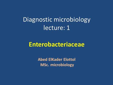 The Gram Negative Bacilli Family Enterobacteriaceae