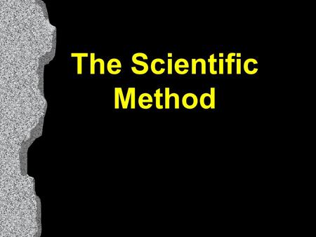 The Scientific Method. Scientific Investigation State a Question or Problem Form a Hypothesis Test the Hypothesis through Experimentation Record and Analyze.
