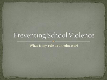 What is my role as an educator?. Two Perspectives: Outside (researchers and media) 1980’s: war on drugs Gun Free School Act (GFSA) Zero Tolerance policy.