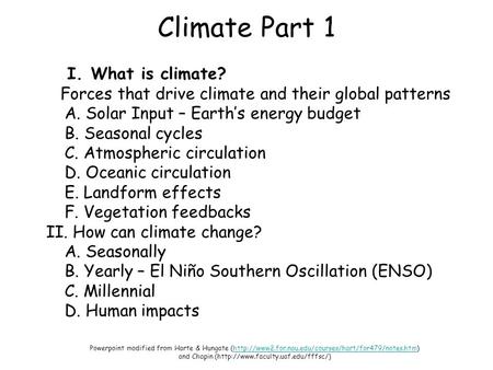 Climate Part 1 I. What is climate? Forces that drive climate and their global patterns A. Solar Input – Earth’s energy budget B. Seasonal cycles C. Atmospheric.
