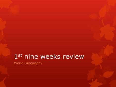 1 st nine weeks review World Geography. Vocabulary Mantle- Atmosphere- the layer of gasses that surrounds the earth Crust- thin layer of rock that coats.