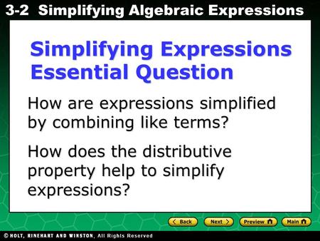 Simplifying Algebraic Expressions Evaluating Algebraic Expressions 3-2 How are expressions simplified by combining like terms? How are expressions simplified.