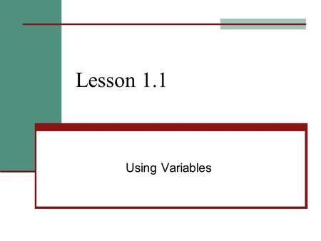 Lesson 1.1 Using Variables. 1.1 – Using Variables Goals / “I can…” Model relationships with variables Model relationships with equations.
