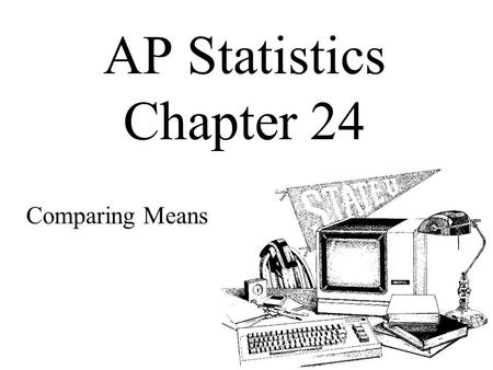AP Statistics Chapter 24 Comparing Means.
