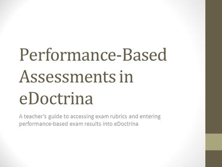 Performance-Based Assessments in eDoctrina A teacher’s guide to accessing exam rubrics and entering performance-based exam results into eDoctrina.