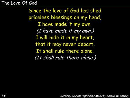 Since the love of God has shed priceless blessings on my head,