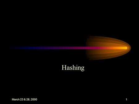 March 23 & 28, 20001 Hashing. 2 What is Hashing? A Hash function is a function h(K) which transforms a key K into an address. Hashing is like indexing.