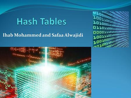 Ihab Mohammed and Safaa Alwajidi. Introduction Hash tables are dictionary structure that store objects with keys and provide very fast access. Hash table.