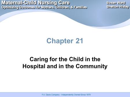 Maternal-Child Nursing Care Optimizing Outcomes for Mothers, Children, & Families Maternal-Child Nursing Care Optimizing Outcomes for Mothers, Children,