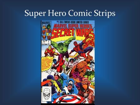 Super Hero Comic Strips. Terms to Know Panel – the drawn lines, generally rectangular, that enclose a drawing and text in a story. Represents one segment.