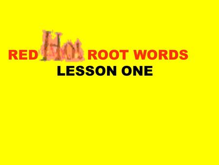 RED ROOT WORDS LESSON ONE.