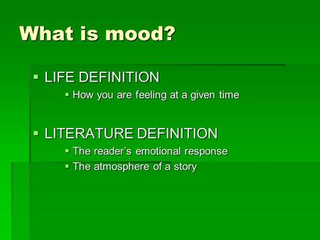 What is mood? LIFE DEFINITION LITERATURE DEFINITION