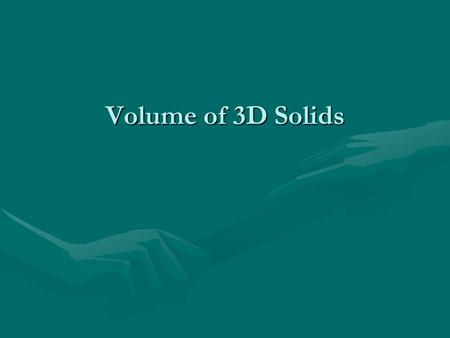 Volume of 3D Solids. Volume The number of cubic units needed to fill the shape. Find the volume of this prism by counting how many cubes tall, long, and.