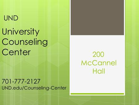 200 McCannel Hall UND University Counseling Center 701-777-2127 UND.edu/Counseling-Center.