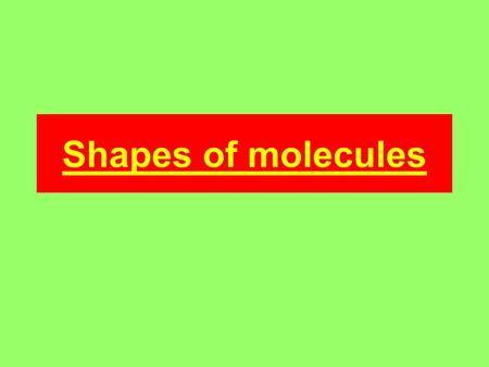 Shapes of molecules. How to predict the shapes of molecules Shapes can be predicted from the number of electron pairs around the central atom of a molecule.