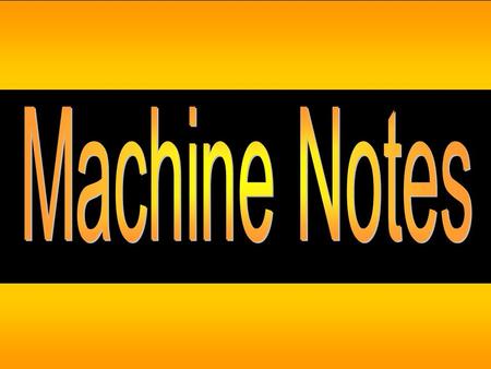 Machine Notes.