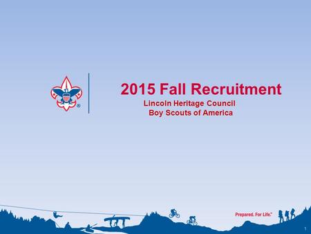1 2015 Fall Recruitment Lincoln Heritage Council Boy Scouts of America.