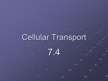 Cellular Transport 7.4. I. Passive Transport A Passive Transport- The movement of particles across the plasma membrane WITHOUT USING ENERGY. 1. Goes WITH.