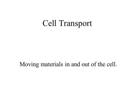 Moving materials in and out of the cell.