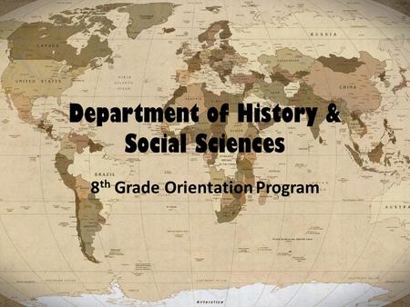 Department of History & Social Sciences 8 th Grade Orientation Program.