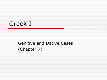 Greek I Genitive and Dative Cases (Chapter 7). Exegetical Insight  Do,xa evn u`yi,stoij qew/| kai. evpi. gh/j eivrh,nh evn avnqrw,poij euvdoki,a (Luke.