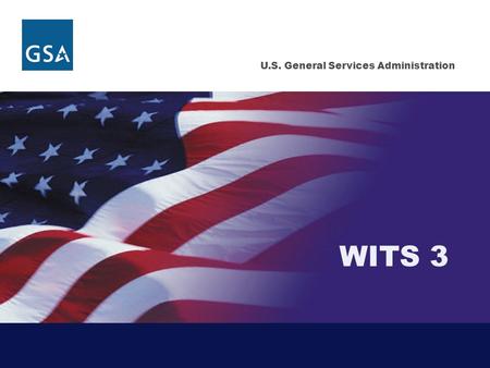U.S. General Services Administration WITS 3. 2 Background A Cornerstone in the Nationwide Local Service Program Largest Metropolitan Area Acquisition.
