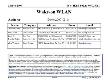 Doc.: IEEE 802.11-07/0260r1 Submission March 2007 Emily Qi (Intel Corp) et alSlide 1 Wake-on WLAN Notice: This document has been prepared to assist IEEE.