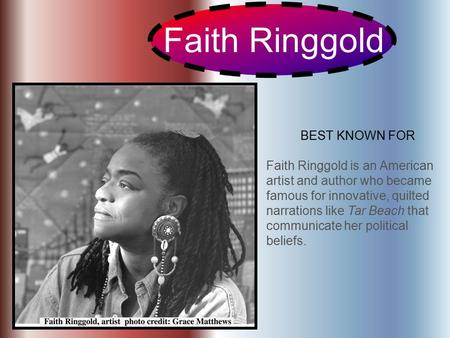 Faith Ringgold BEST KNOWN FOR
