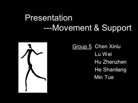 Presentation ---Movement & Support