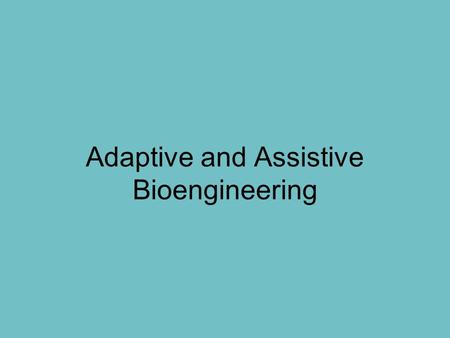 Adaptive and Assistive Bioengineering. What is Engineering? Engineering is the process of creating technology. Name some examples of technology that engineers,