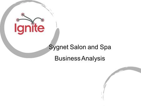 Sygnet Salon and Spa Business Analysis. Background Opened for business in Summer 2008 in Newmarket, Ontario Original staff of five, including owner Offer.