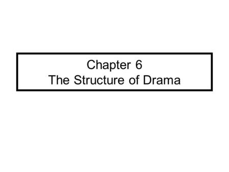Chapter 6 The Structure of Drama