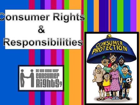 Consumer Rights & Responsibilities.