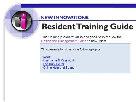 Home This training presentation is designed to introduce the Residency Management Suite to new users This presentation covers the following topics: Login.