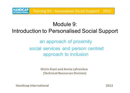 Module 9: Introduction to Personalised Social Support an approach of proximity social services and person centred approach to inclusion Training Kit :